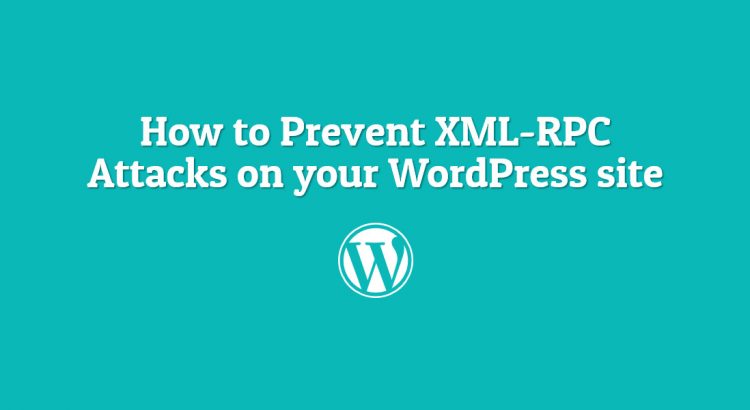 prevent xml-rpc attacks wordpress