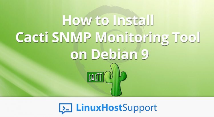 How to Install Cacti SNMP Monitoring Tool on Debian 9