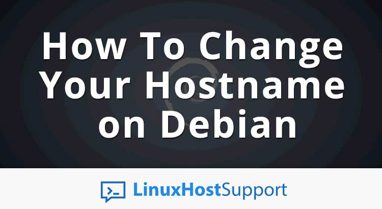 How To Change Your Hostname on Debian