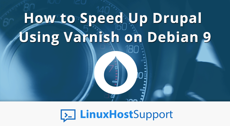 How to speed up Drupal using Varnish on Debian 9