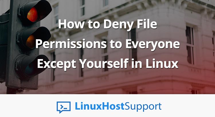 How to Deny File Permissions to Everyone Except Yourself
